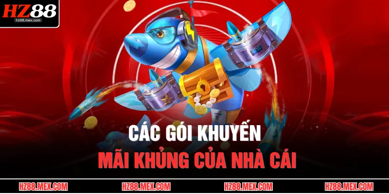 Các gói khuyến mãi khủng của nhà cái