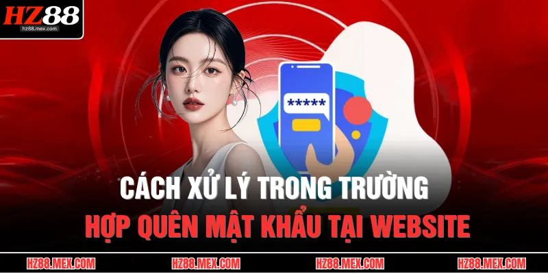 Cách xử lý trong trường hợp quên mật khẩu tại website