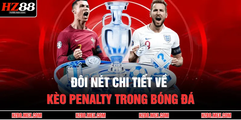 Đôi nét chi tiết về kèo penalty trong bóng đá
