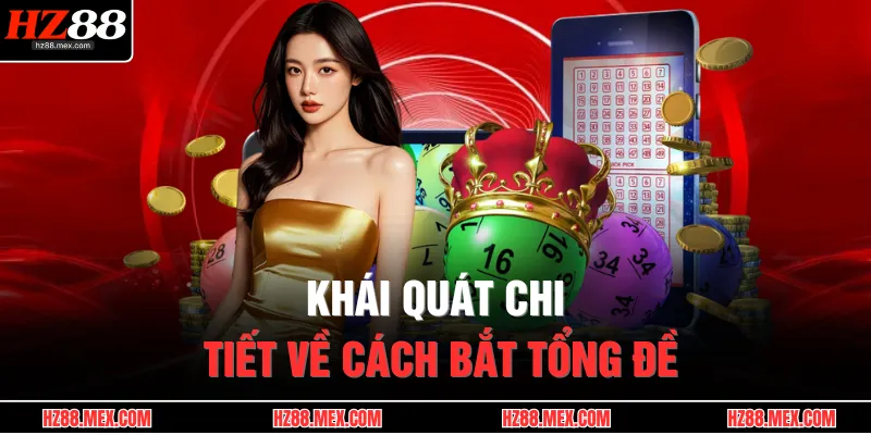 Khái quát chi tiết về cách bắt tổng đề
